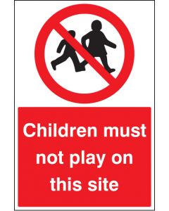 Children must not play on this site Rigid Plastic 600x200